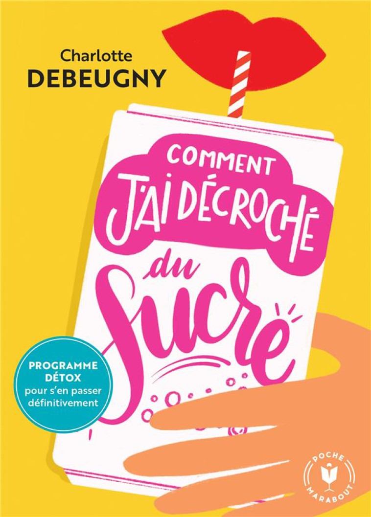 COMMENT J-AI DECROCHE DU SUCRE - DEBEUGNY CHARLOTTE - MARABOUT