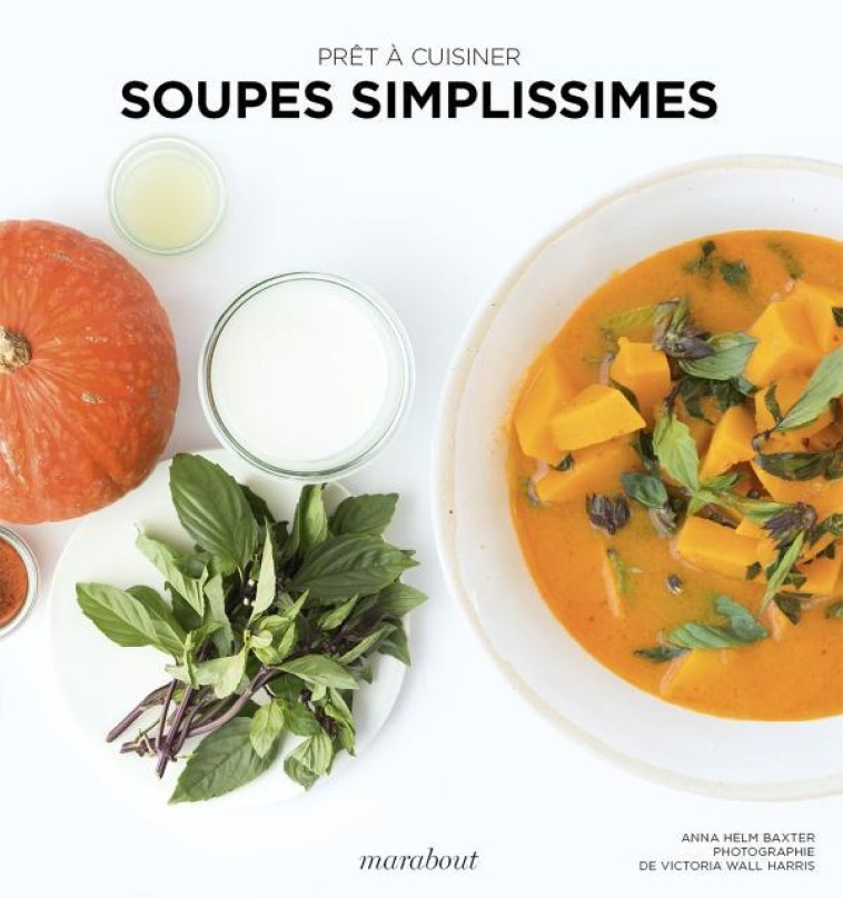 PRET A CUISINER - SOUPES SIMPLISSIMES - HELM BAXTER ANNA - MARABOUT