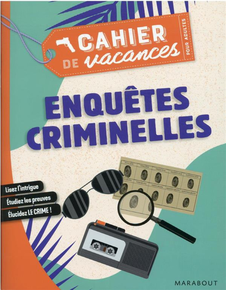 CAHIER DE VACANCES - ENQUETES CRIMINELLES - XXX - MARABOUT