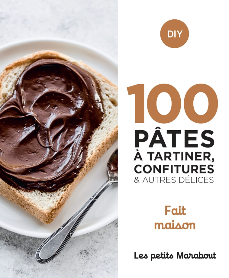 100 RECETTES PATES A TARTINER, CONFITURES  ET AUTRES DELICES - HOME MADE -  Collectif - MARABOUT