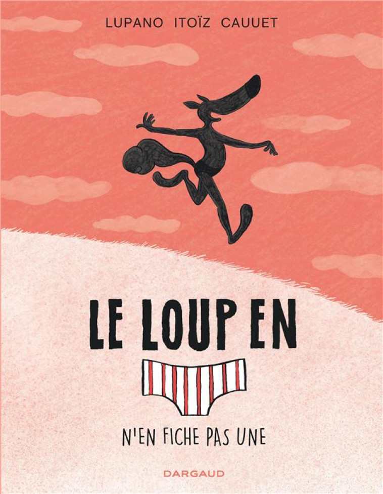 LE LOUP EN SLIP  TO4 N-EN FICHE PAS UNE. - CAUUET PAUL - DARGAUD