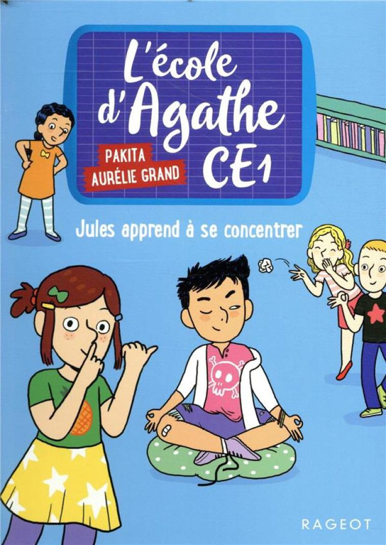 L-ECOLE D-AGATHE CE1 - JULES APPREND A SE CONCENTRER - PAKITA/GRAND - RAGEOT