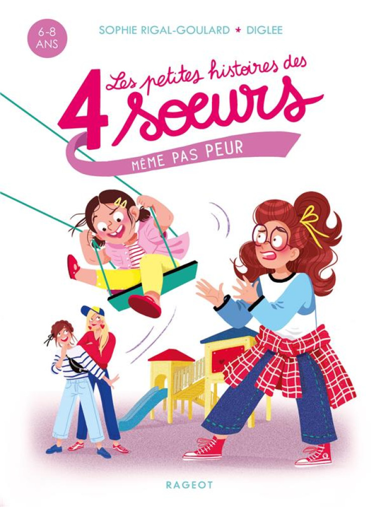 PETITES HISTOIRES DES 4 SOEURS - MEME PAS PEUR - RIGAL-GOULARD SOPHIE - RAGEOT