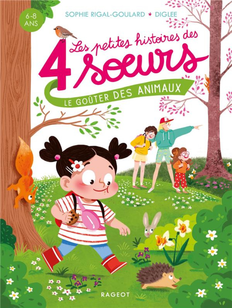 LES PETITES HISTOIRES DES 4 SOEURS - LE GOUTER DES ANIMAUX - RIGAL-GOULARD/DIGLEE - RAGEOT