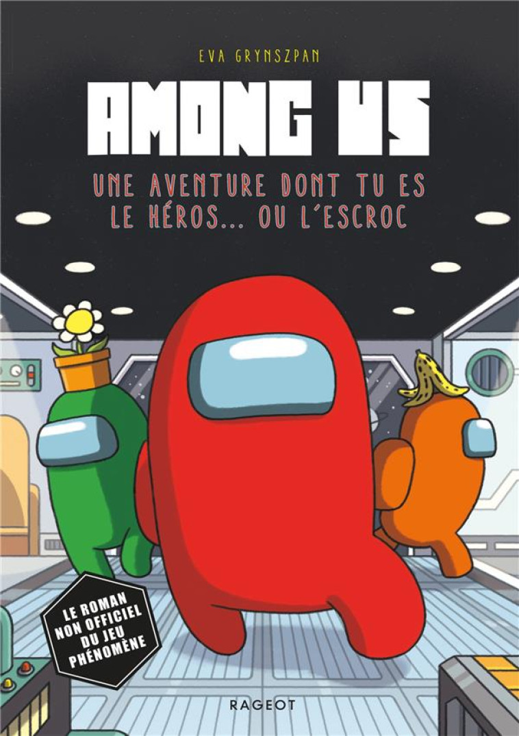 AMONG US - UNE AVENTURE DONT TU ES LE HEROS... OU L-ESCROC - GRYNSZPAN EVA - RAGEOT