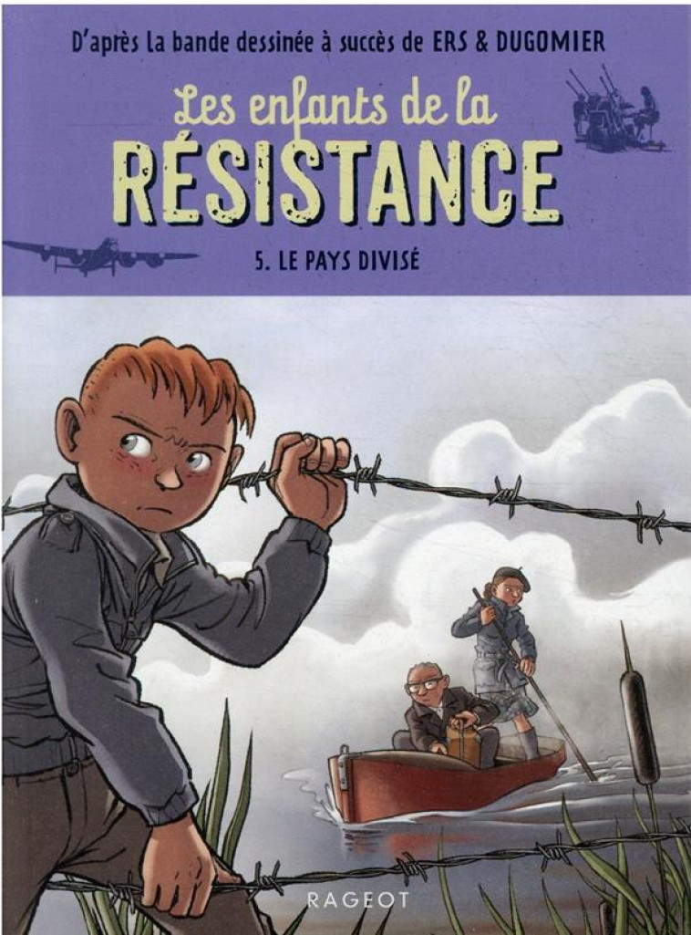 LES ENFANTS DE LA RESISTANCE - LE PAYS DIVISE - JUGLA/ERS/DUGOMIER - RAGEOT