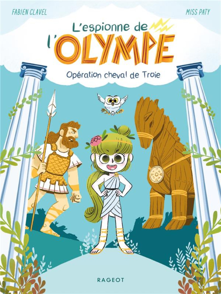 L-ESPIONNE DE L-OLYMPE TOME 1 OPERATION CHEVAL DE TROIE - CLAVEL/MISS PATY - RAGEOT