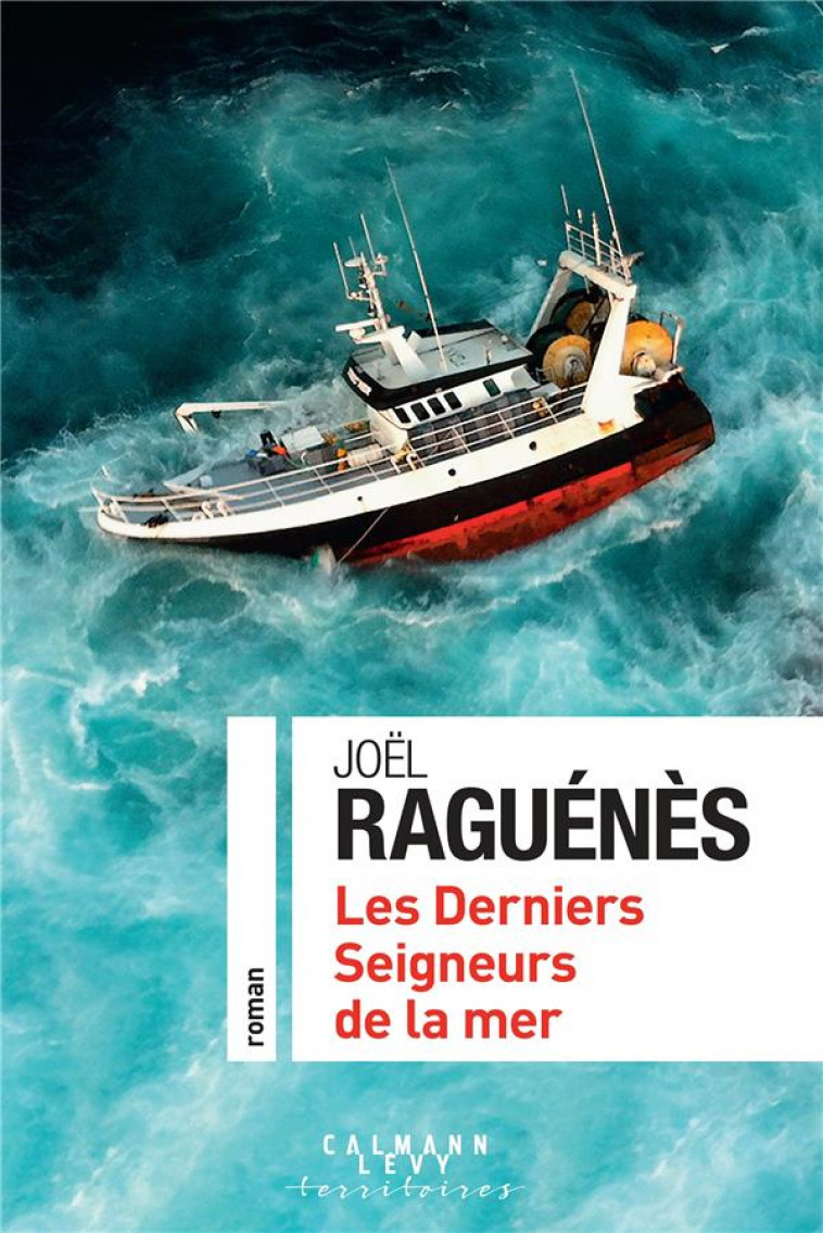 LES DERNIERS SEIGNEURS DE LA MER - RAGUENES JOEL - CALMANN-LEVY
