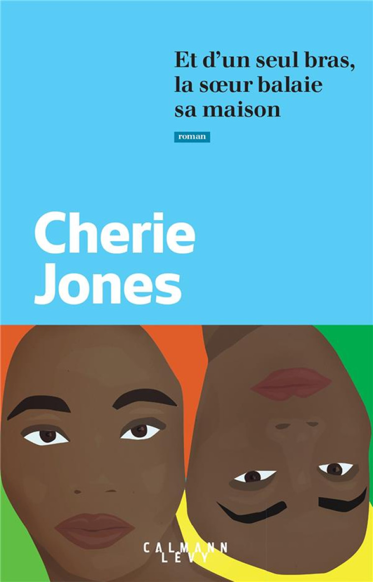 ET D-UN SEUL BRAS, LA SOEUR BALAIE SA MAISON - JONES CHERIE - CALMANN-LEVY