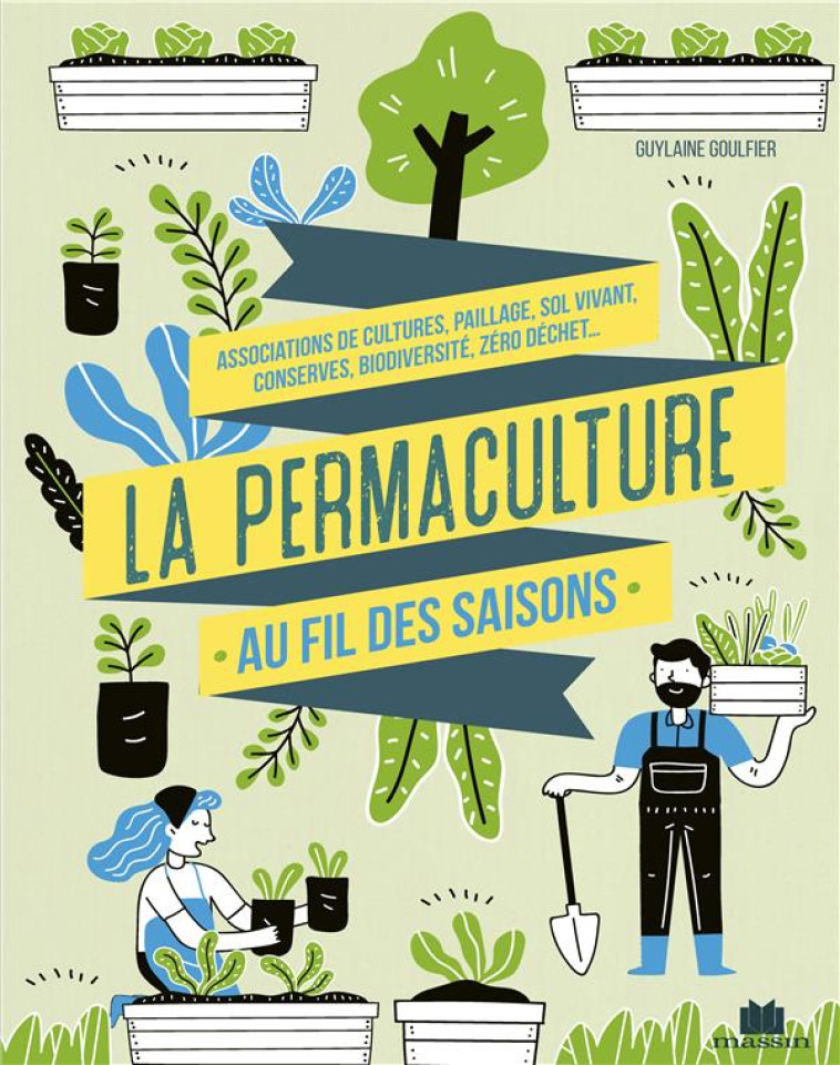 LA PERMACULTURE MOIS PAR MOIS - GOULFIER GUYLAINE - CHARLES MASSIN