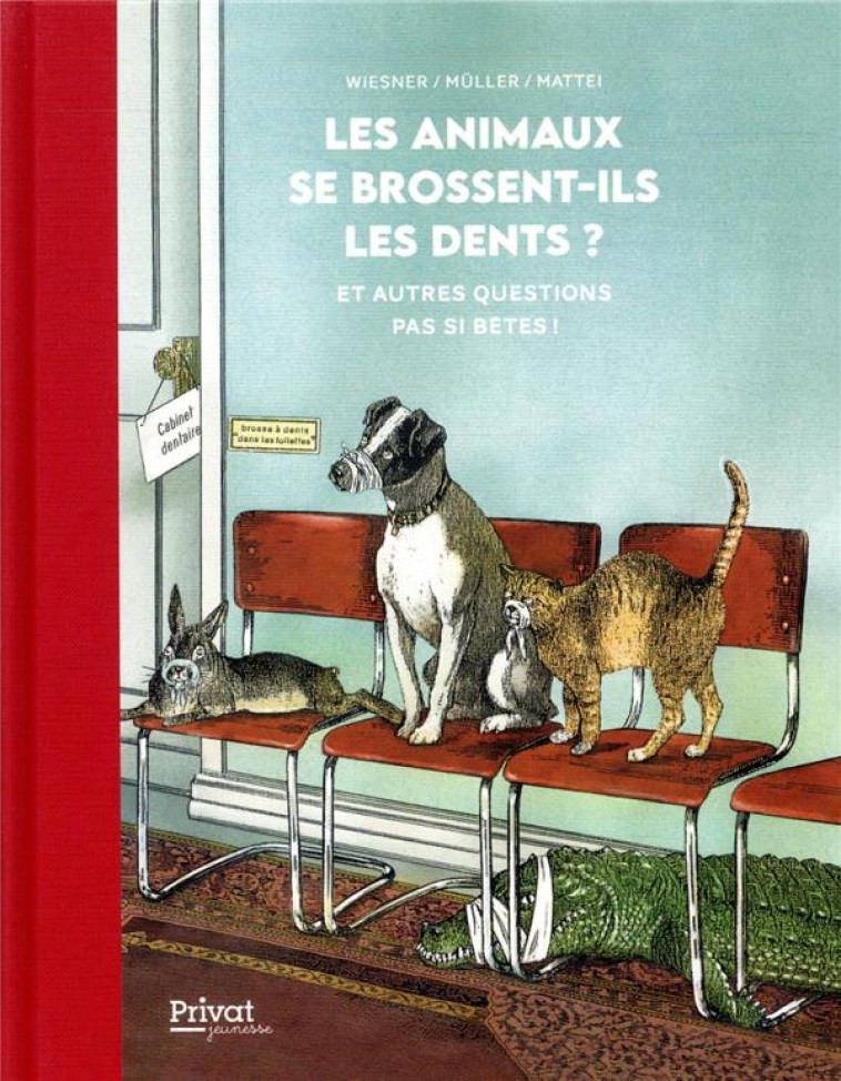 LES ANIMAUX SE BROSSENT-ILS LES DENTS ? ET AUTRES QUESTIONS - WIESNER/MATTEI - PRIVAT