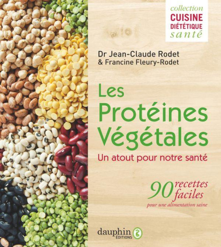 PROTEINES VEGETALES - 90 RECETTES FACILES ET VEGAN - RODET/FLEURY-RODET - DAUPHIN