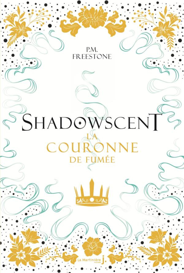 SHADOWSCENT, TOME 2. LA COURONNE DE FUMEE - FREESTONE P.M. - MARTINIERE BL