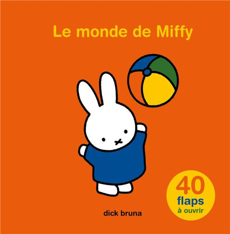 LE MONDE DE MIFFY.  40 FLAPS A OUVRIR - BRUNA DICK - MARTINIERE BL