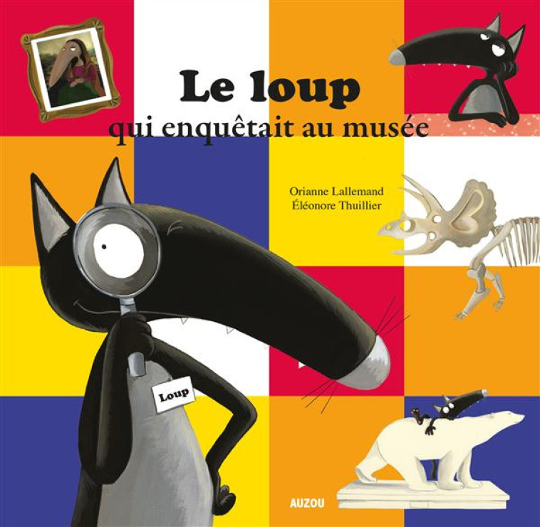 LE LOUP QUI ENQUETAIT AU MUSEE (COLL. MES P TITS ALBUMS) - LALLEMAND/THUILLIER - Auzou