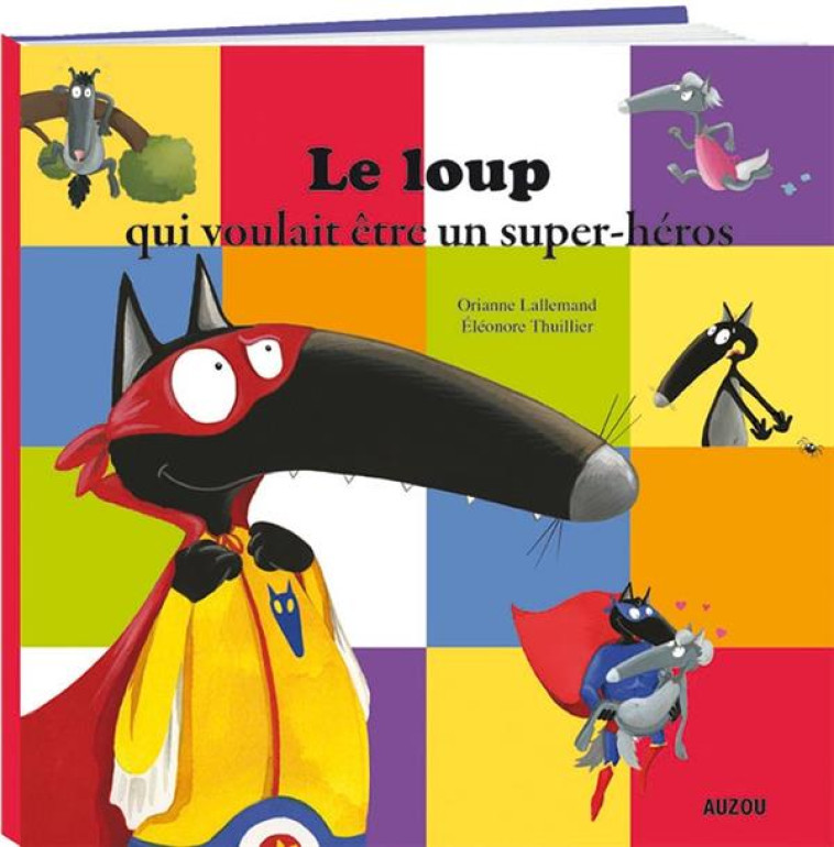 LE LOUP QUI VOULAIT ETRE UN SUPER-HEROS (CO LL. MES PTITS ALBUMS) - LALLEMAND/THUILLIER - Auzou