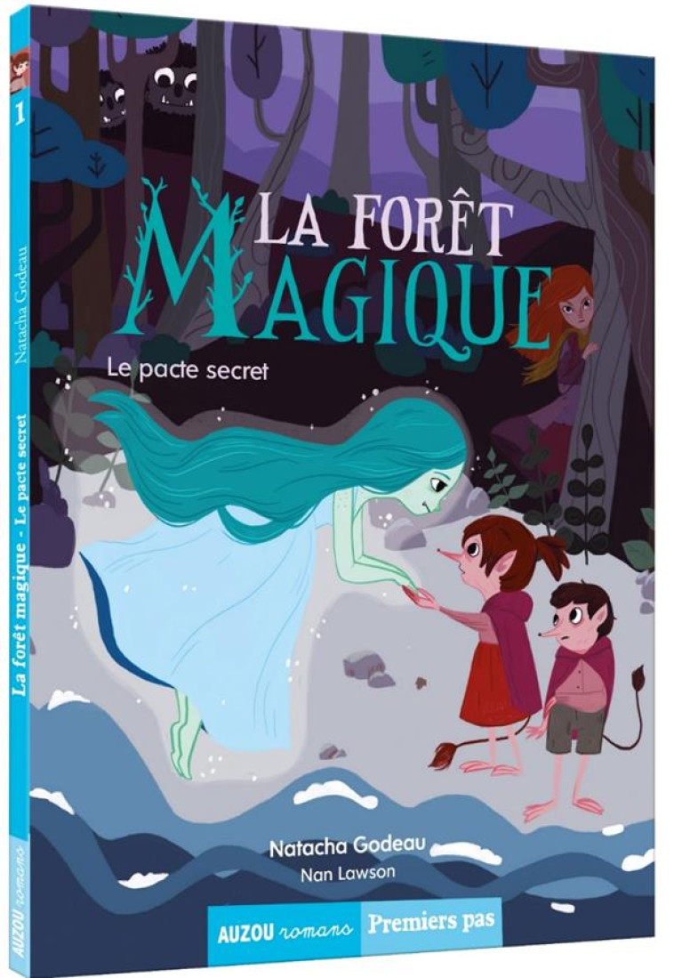 LA FORET MAGIQUE TOME 1 - LE PACTE SECRET - GODEAU/NAN LAWSON - PHILIPPE AUZOU