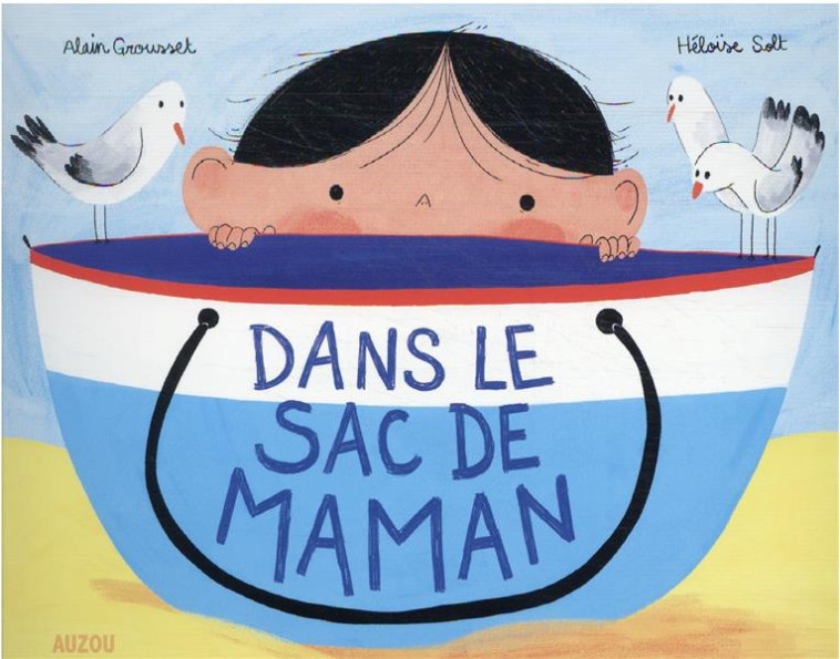 DANS LE SAC DE MAMAN - GROUSSET/SOLT - PHILIPPE AUZOU