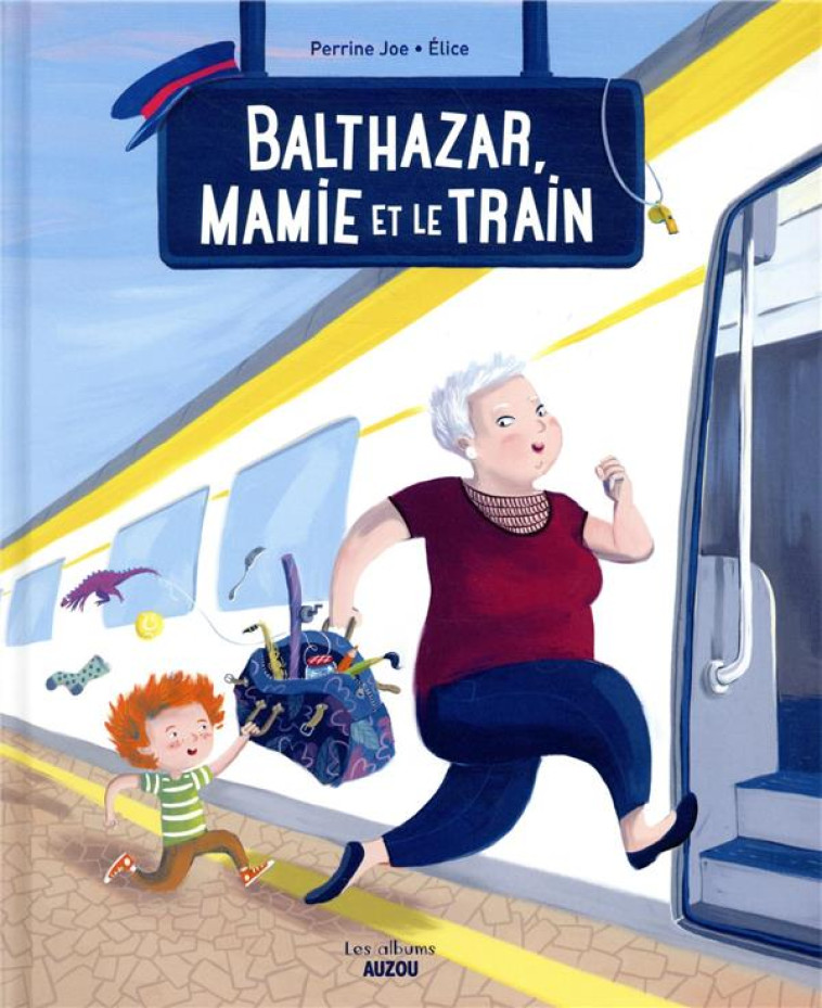 BALTHAZAR, MAMIE ET LE TRAIN - ELICE/PERRINE JOE - PHILIPPE AUZOU