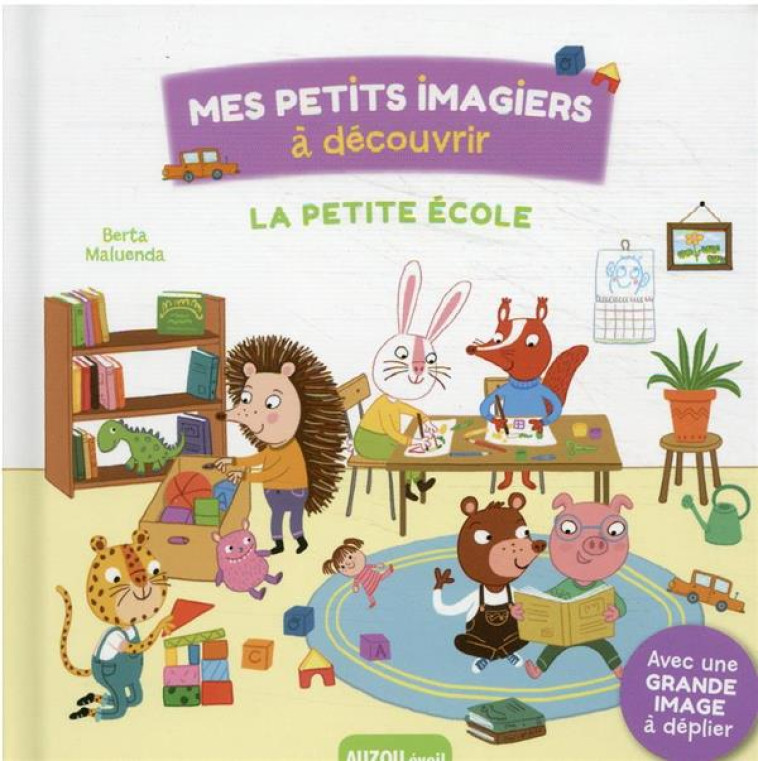 LA PETITE ECOLE - MES PETITS IMAGIERS A DECOUVRIR - MALUENDA BERTA - PHILIPPE AUZOU