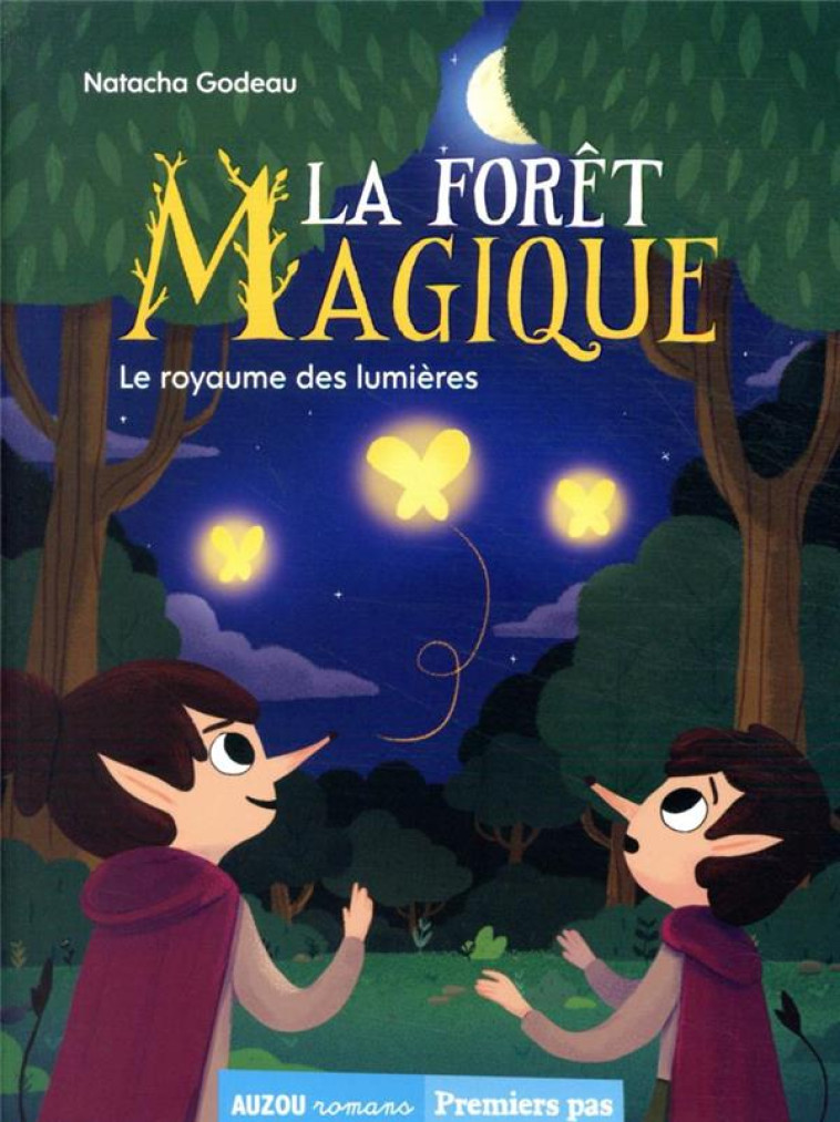 LA FORET MAGIQUE TOME 4 - LE ROYAUME DES LUMIERES - GODEAU/LEBRUN - PHILIPPE AUZOU