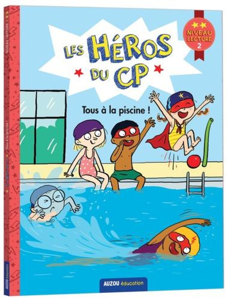 LES HEROS DU CP - PREMIERES LECTURES NIVEAU 2 TOUS A LA PISCINE ! - DREIDEMY/MARTINS - PHILIPPE AUZOU