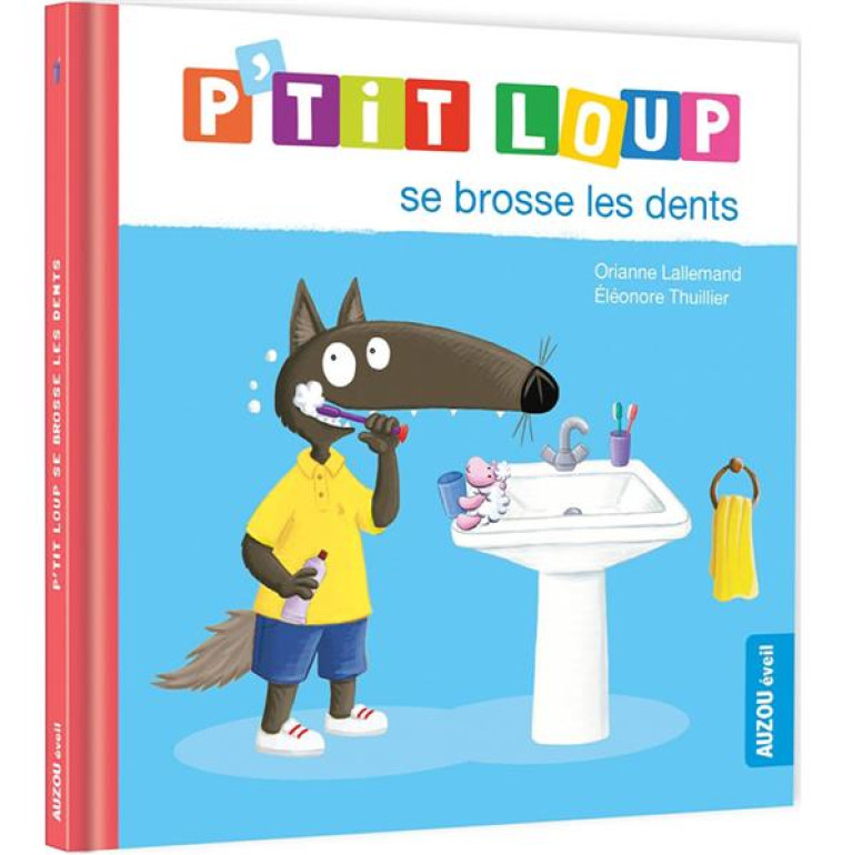 P-TT LOUP SE BROSSE LES DENTS - LALLEMAND/THUILLIER - PHILIPPE AUZOU