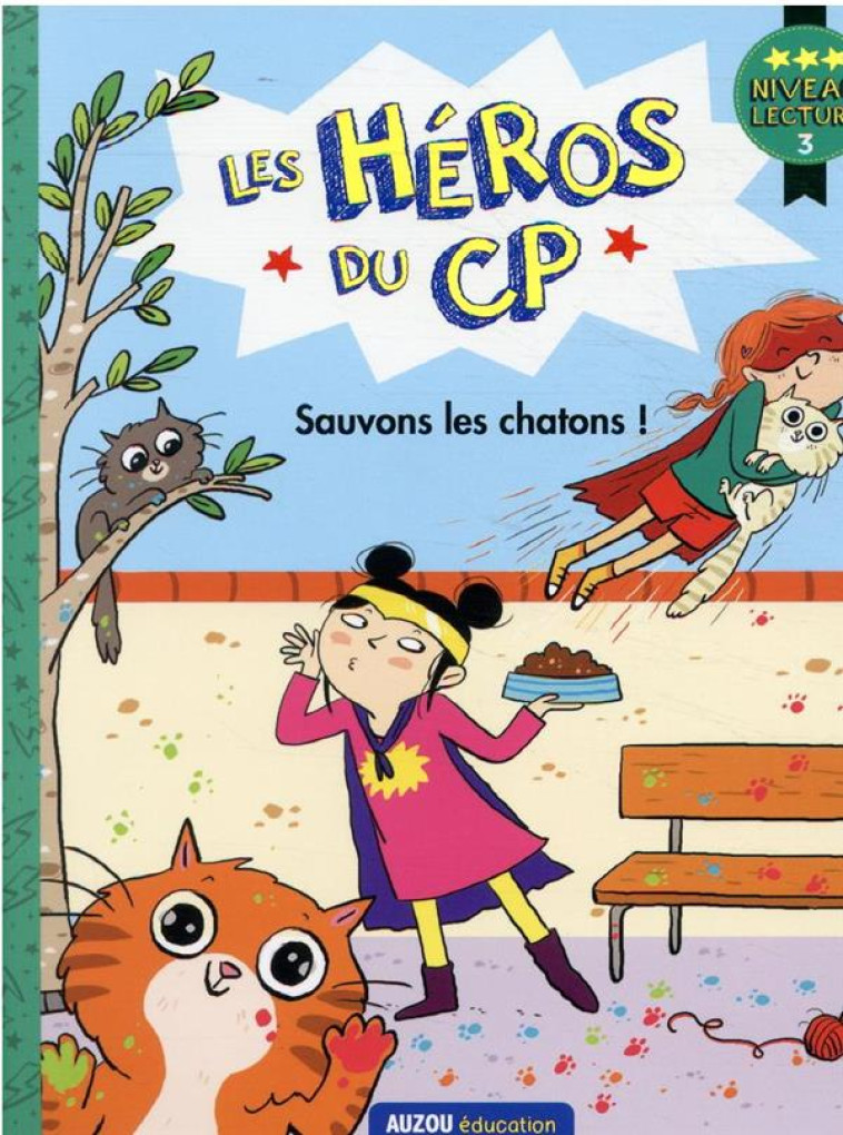 SAUVONS LES CHATONS !LES HEROS DU CP  NIVEAU 3 - - MARTINS/DREIDEMY - PHILIPPE AUZOU