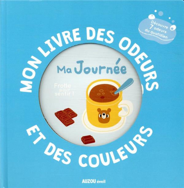 MON LIVRE DES ODEURS ET DES COULEURS - MA JOURNEE - MR IWI - PHILIPPE AUZOU