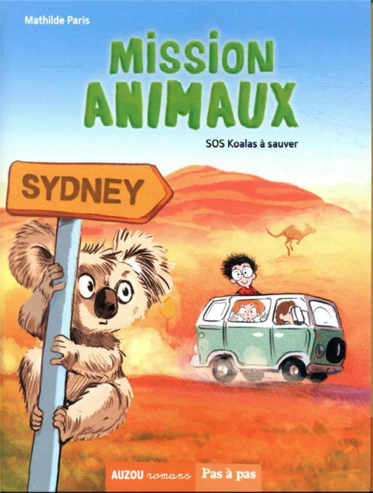 MISSION ANIMAUX TOME 4 - SOS KOALAS A SAUVER - PARIS/QUIGNON - PHILIPPE AUZOU