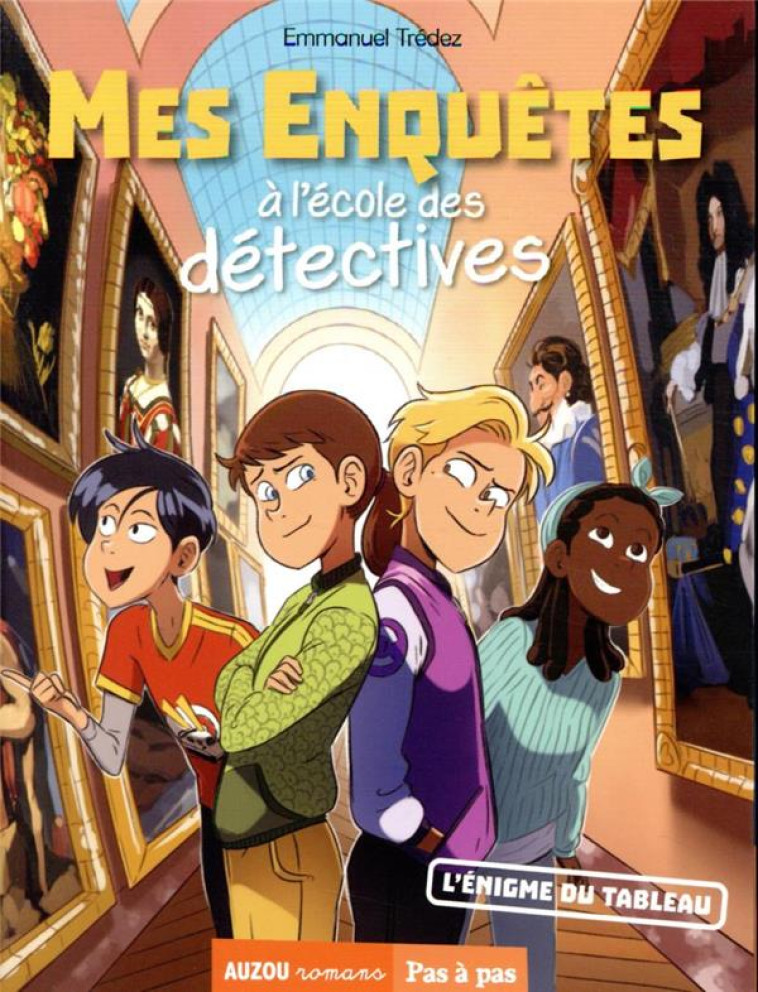 MES ENQUETES A L-ECOLE DES DETECTIVES TOME 3 - L-ENIGME DU TABLEAU - TREDEZ EMMANUEL - PHILIPPE AUZOU