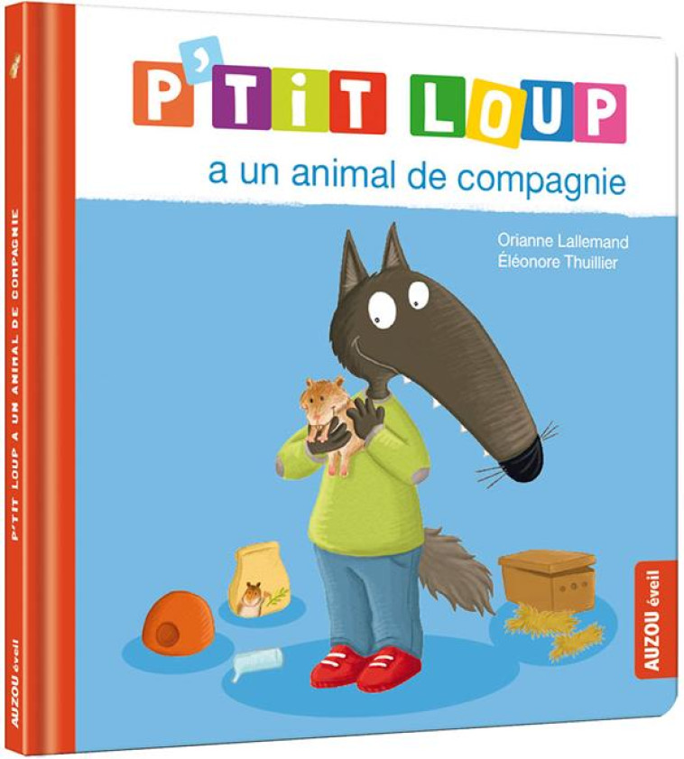 P-TIT LOUP A UN ANIMAL DE COMPAGNIE - LALLEMAND/THUILLIER - PHILIPPE AUZOU