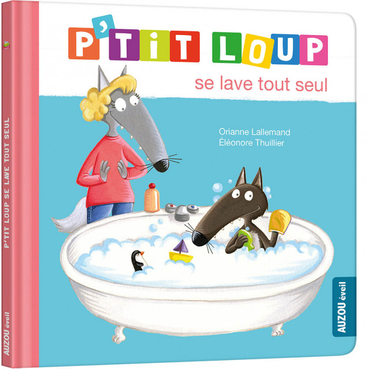 P-TIT LOUP SE LAVE TOUT SEUL - Orianne Lallemand, Éléonore THUILLIER - AUZOU