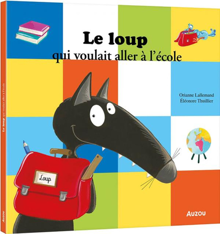 LE LOUP QUI VOULAIT ALLER A L-ECOLE - LALLEMAND/THUILLIER - PHILIPPE AUZOU