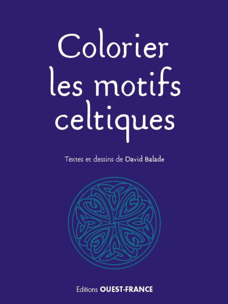 COLORIER LES MOTIFS CELTIQUES - BALADE DAVID - OUEST FRANCE