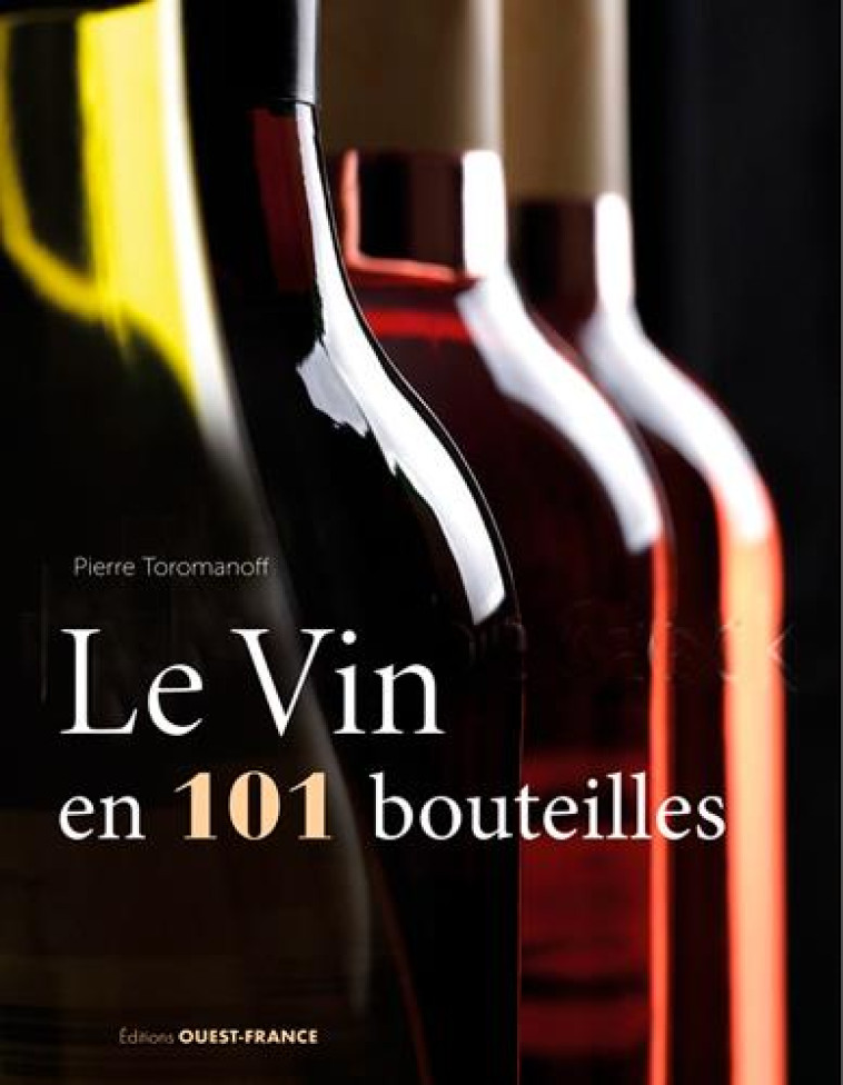 LE VIN EN 101 BOUTEILLES - TOROMANOFF PIERRE - OUEST FRANCE