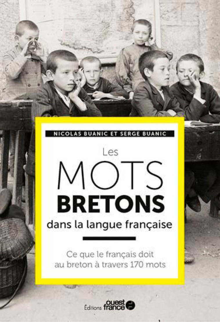 LES MOTS BRETONS DANS LA LANGUE FRANCAISE - Nicolas Buanic, Serge Buanic - OUEST FRANCE