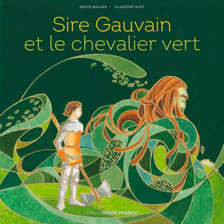 SIRE GAUVAIN ET LE CHEVALIER VERT - GLOT CLAUDINE/BALADE - OUEST FRANCE