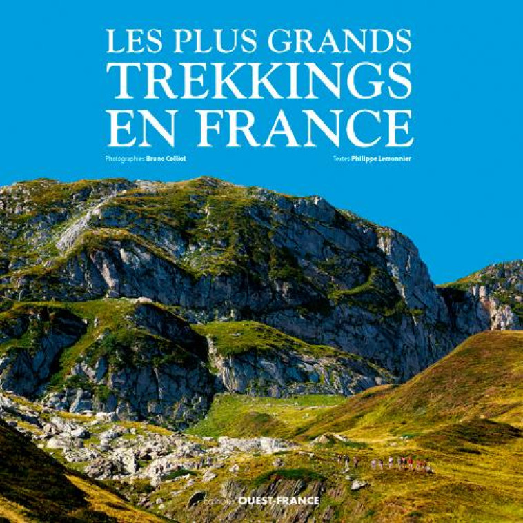 LES PLUS GRANDS TREKKINGS EN FRANCE - LEMONNIER PHILIPPE - OUEST FRANCE