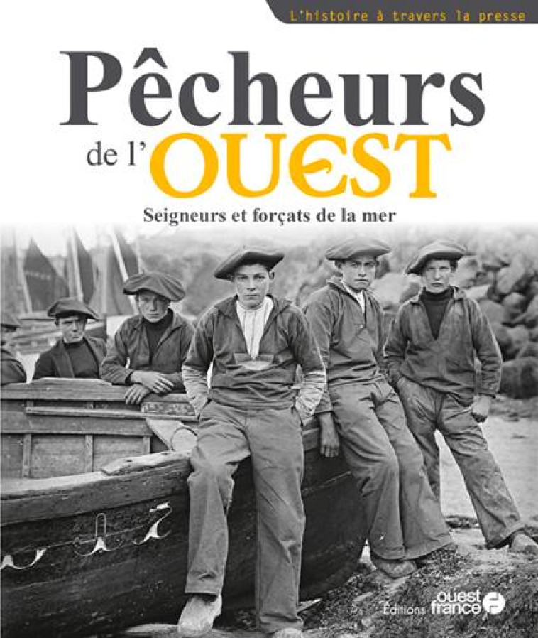 PECHEURS DE L-OUEST - SEIGNEURS ET FORCATS DE LA M - COLLECTIF & FABOK J. - OUEST FRANCE