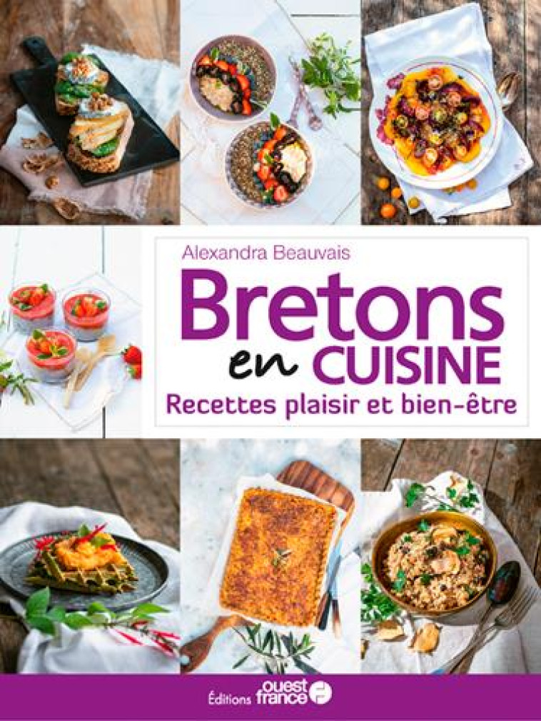 BRETONS EN CUISINE, RECETTES BIEN-ETRE - BEAUVAIS ALEXANDRA - OUEST FRANCE