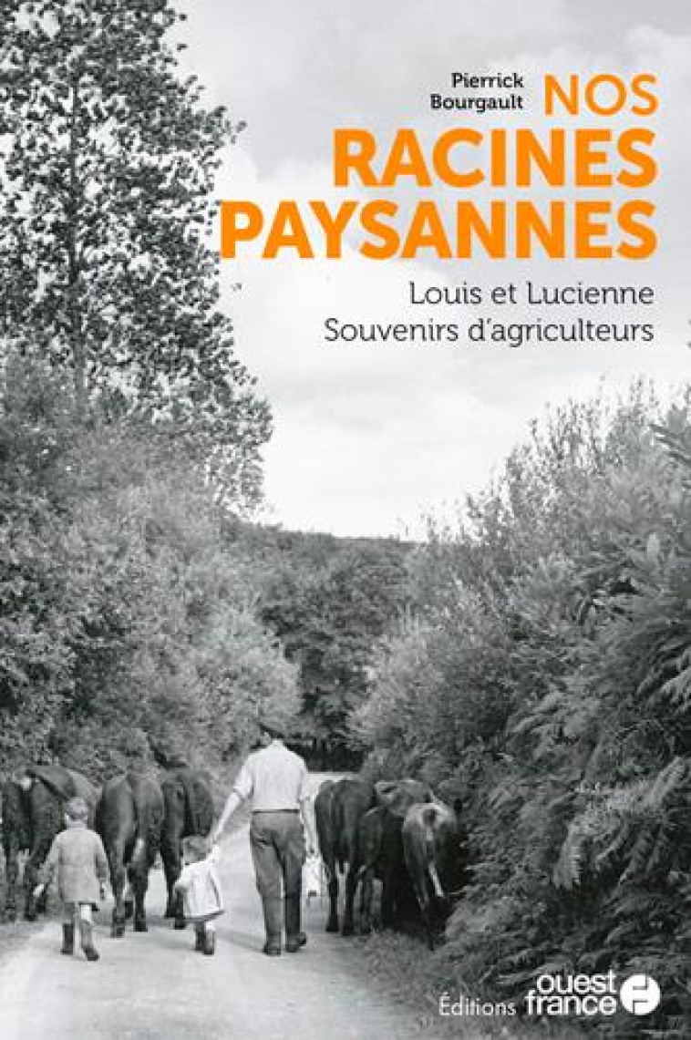 NOS RACINES PAYSANNES, LOUIS ET LUCIENNE, SOUVENIR - BOURGAULT PIERRICK - OUEST FRANCE