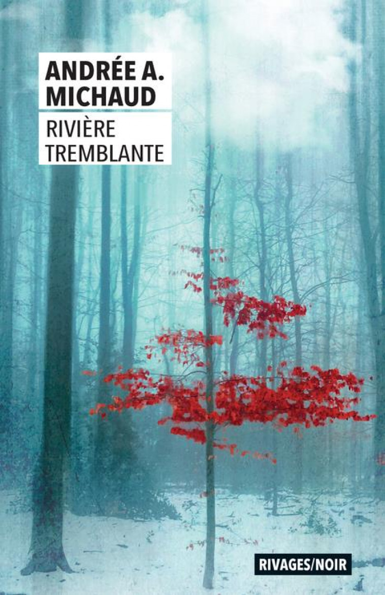 RIVIERE TREMBLANTE - MICHAUD ANDREE - Rivages