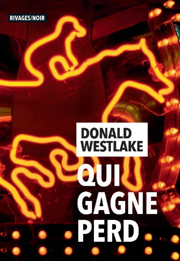QUI GAGNE PERD - WESTLAKE DONALD - Rivages