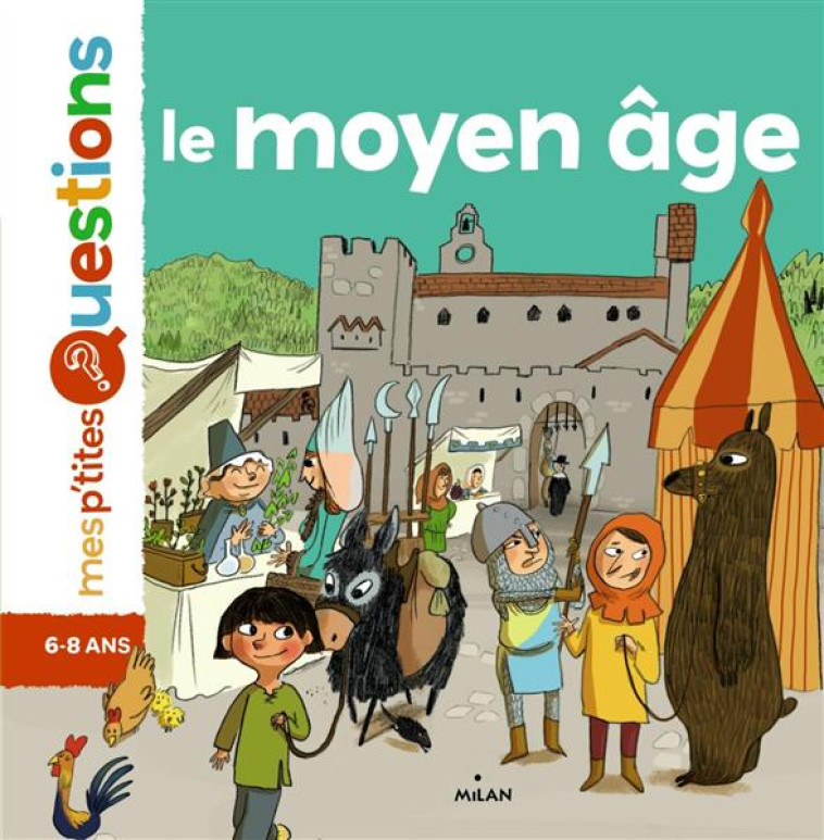 LE MOYEN-AGE PTITES QUESTIONS - BATHIAS-RASCALOU - Milan jeunesse