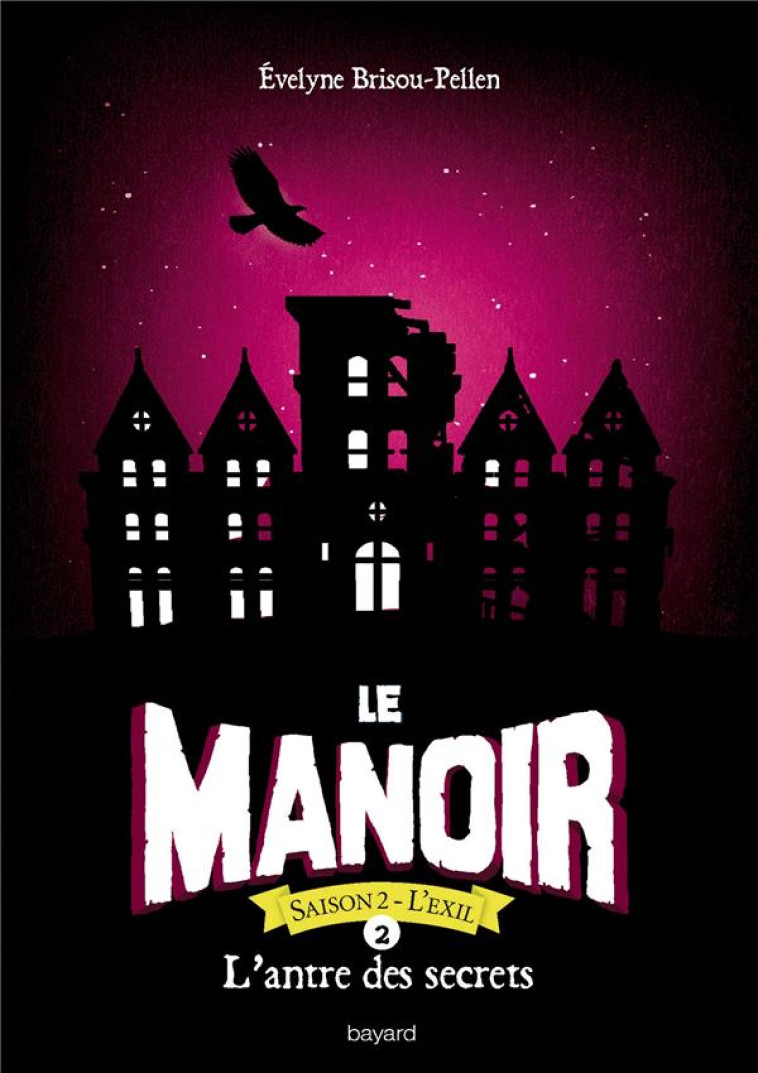 LE MANOIR SAISON 2, TOME 02 - L-ANTRE DES SECRETS - BRISOU-PELLEN EVELYN - BAYARD JEUNESSE