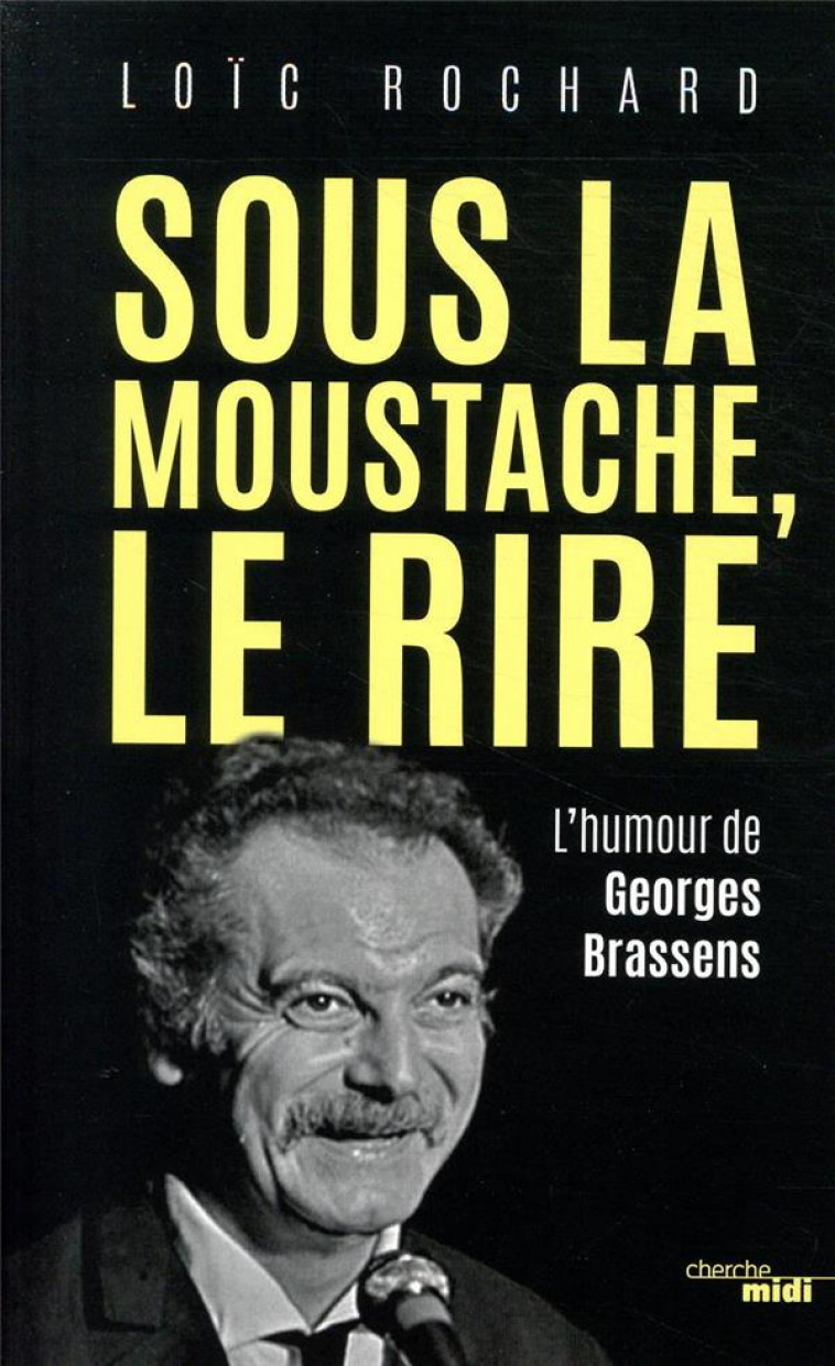 SOUS LA MOUSTACHE, LE RIRE - ROCHARD LOIC - LE CHERCHE MIDI