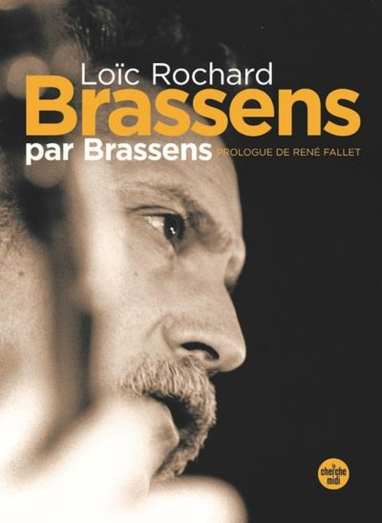 BRASSENS PAR BRASSENS (NOUVELLE EDITION EN SEMI-POCHE) - ROCHARD/FALLET - LE CHERCHE MIDI
