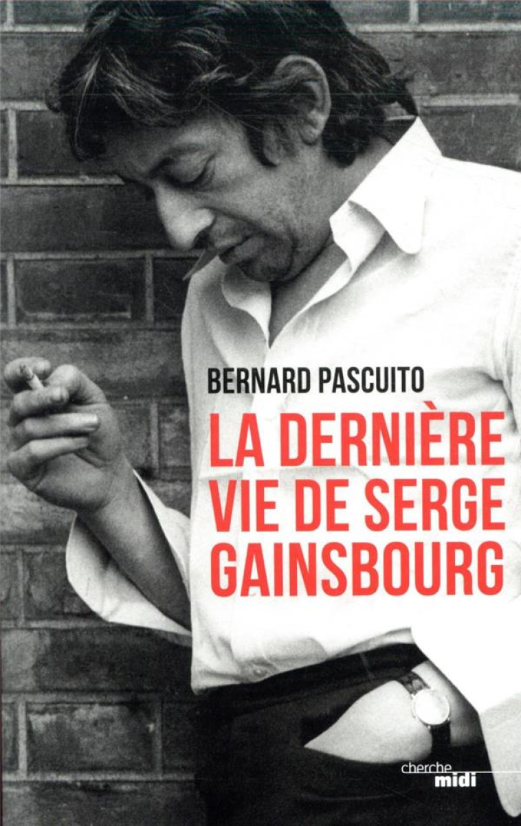 LA DERNIERE VIE DE SERGE GAINSBOURG - PASCUITO/BAMBOU - LE CHERCHE MIDI