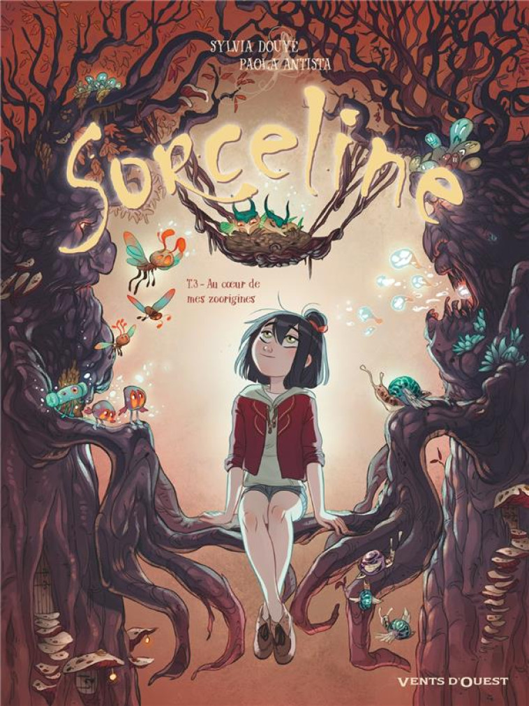 SORCELINE - TOME 03 - AU COEUR DE MES ZOORIGINES - DOUYE/ANTISTA - VENTS D'OUEST